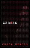 Zeroes - Chuck Wendig