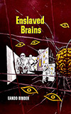 Enslaved Brains
