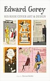 Edward Gorey:  His Book Cover Art and Design