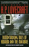The Best of H. P. Lovecraft:  Bloodcurdling Tales of Horror and the Macabre