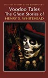 Voodoo Tales:  The Ghost Stories of Henry S. Whitehead