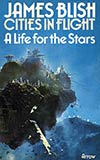 A Life for the Stars (Cities in Flight #2)