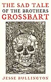 The Sad Tale of the Brothers Grossbart