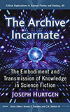 The Archive Incarnate:  The Embodiment and Transmission of Knowledge in Science Fiction