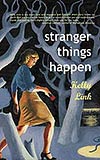 Stranger Things Happen - Kelly Link