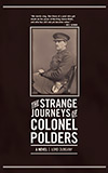 The Strange Journeys of Colonel Polders