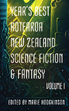 Year's Best Aotearoa New Zealand Science Fiction and Fantasy: Volume I