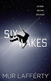 Six Wakes - Mur Lafferty
