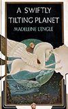 A Swiftly Tilting Planet - Madeleine L'Engle