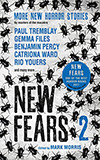 New Fears 2: More New Horror Stories by Masters of the Macabre