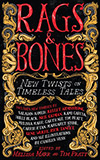 Rags & Bones: New Twists on Timeless Tales