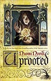 Uprooted - Naomi Novik