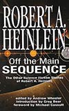 Off the Main Sequence: The Other Science Fiction Stories of Robert A. Heinlein