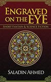 Engraved on the Eye:  Short Fantasy & Science Fiction 