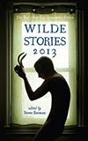 Wilde Stories 2013:  The Year's Best Gay Speculative Fiction