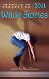 Wilde Stories 2011:  The Year's Best Gay Speculative Fiction