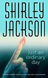 Just an Ordinary Day:  The Uncollected Stories of Shirley Jackson