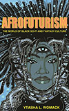 Afrofuturism:  The World of Black Sci-Fi and Fantasy Culture