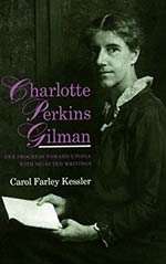 Charlotte Perkins Gilman: Her Progress Towards Utopia and Selected Writings