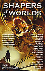 Shapers of Worlds, Vol. 1: Science Fiction & Fantasy by authors featured on the Aurora Award-winning podcast The Worldshapers