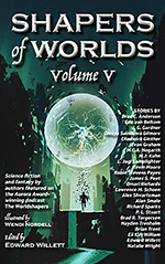 Shapers of Worlds, Vol. 5: Science Fiction & Fantasy by authors featured on the Aurora Award-winning podcast The Worldshapers
