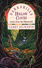Dark Hills, Hollow Clocks: Stories from the Otherworld