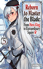 Reborn to Master the Blade, Vol. 5: From Hero-King to Extraordinary Squire