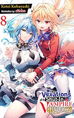 The Vexations of a Shut-In Vampire Princess, Vol. 8