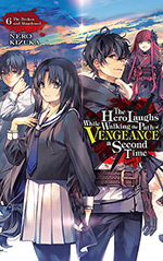 The Hero Laughs While Walking the Path of Vengeance a Second Time, Vol. 6: The Broken and Abandoned