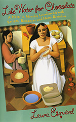 Like Water for Chocolate: A Novel in Monthly Installments, with Recipes, Romances, and Home Remedies