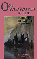One Who Walked Alone: Robert E. Howard, The Final Years