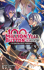 I Kept Pressing the 100-Million-Year Button and Came Out on Top, Vol. 9: The Unbeatable Reject Swordsman