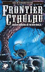 Frontier Cthulhu: Ancient Horrors in the New World