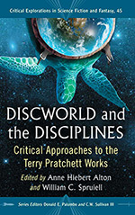 Discworld and the Disciplines: Critical Approaches to the Terry Pratchett Works 