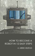 How to Become a Robot in 12 Easy Steps