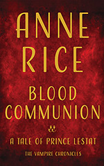 Blood Communion: A Tale of Prince Lestat