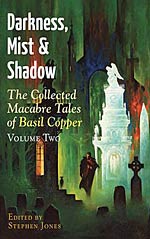 Darkness, Mist and Shadow: Volume 2: The Collected Macabre Tales Of Basil Copper