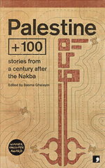 Palestine + 100: Stories From a Century After the Nakba