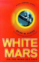 White Mars or, The Mind Set Free: A 21st-Century Utopia