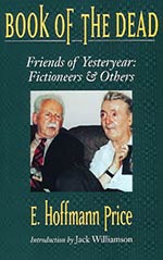 Book of the Dead: Friends of Yesteryear: Fictioneers & Others: Memories of the Pulp Fiction Era