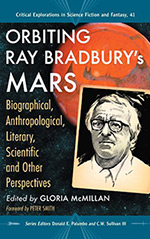 Orbiting Ray Bradbury's Mars: Biographical, Anthropological, Literary, Scientific and Other Perspectives