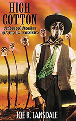 High Cotton: Selected Stories of Joe R. Lansdale