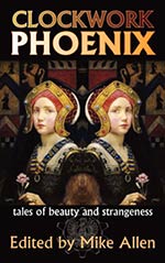 Clockwork Phoenix: Tales of Beauty and Strangeness