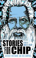 Stories for Chip: A Tribute to Samuel R. Delany