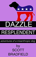 Dazzle Resplendent: Adventures of a Misanthropic Dog