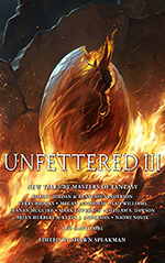 Unfettered III: New Tales by Masters of Fantasy