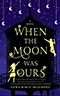 When the Moon Was Ours