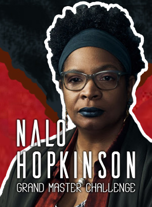 Nalo Hopkinson Grand Master Challenge