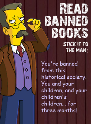 Read banned books. Stick it to the man!</p>