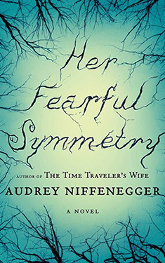 Her Fearful Symmetry:  A Novel